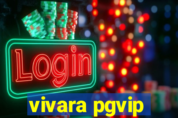 vivara pgvip